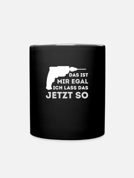 Ich lass das jetzt so für Handwerker Meister - Tasse einfarbig - Schwarz