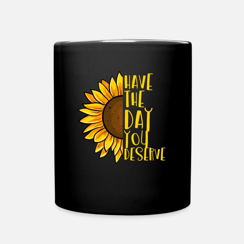 Haben Sie den Tag, an dem Sie Sonnenblumen verdien - Tasse einfarbig - Schwarz