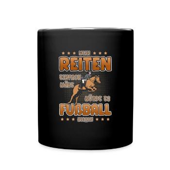 Wenn reiten einfach wäre würde es Fußball heißen - Tasse einfarbig - Schwarz - Vorne