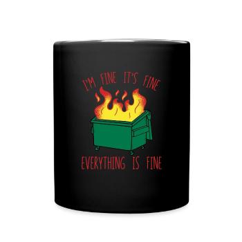 M�llcontainer Feuer Ich bin in Ordnung, alles ista - Tasse einfarbig - Schwarz - Vorne