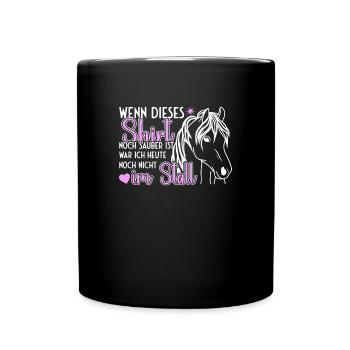 Shirt noch sauber ist war ich noch nicht im Stall - Tasse einfarbig - Schwarz - Vorne