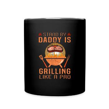 Stand By Daddy Grills Like A Master Meat Eater - Full Colour Mug - black - Front