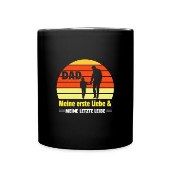Dad Meine Erste Liebe & Meine Letzte Liebe Partner - Tasse einfarbig - Schwarz - Vorne