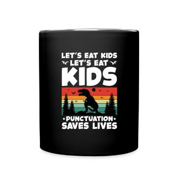 Come let's eat children Comma Put Save lives - Full Colour Mug - black - Front