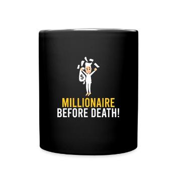 Millionär vor dem Tod! - Tasse einfarbig - Schwarz - Vorne