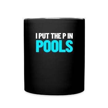Ich habe das P in Pools schwimmen Humor Ich pinkle - Tasse einfarbig - Schwarz - Vorne