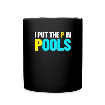 Ich habe das P in Pools schwimmen Humor Ich pinkle - Tasse einfarbig - Schwarz - Vorne