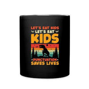 Come let's eat children Comma Put Save lives - Full Colour Mug - black - Front