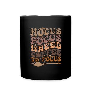 Hocus Pocus i need coffee to Focus Kaffee Spruch - Tasse einfarbig - Schwarz - Vorne