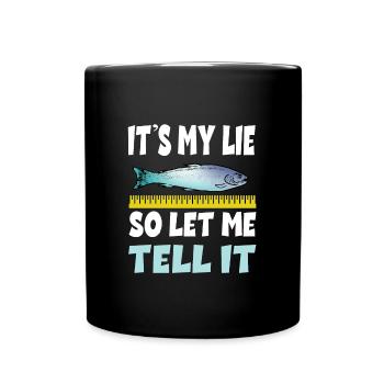 It's My Lie So Let Me Tell It für einen Angler - Tasse einfarbig - Schwarz - Vorne