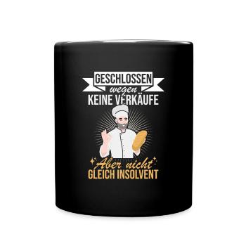 Geschlossen aber nicht Pleite für Bäcker - Tasse einfarbig - Schwarz - Vorne
