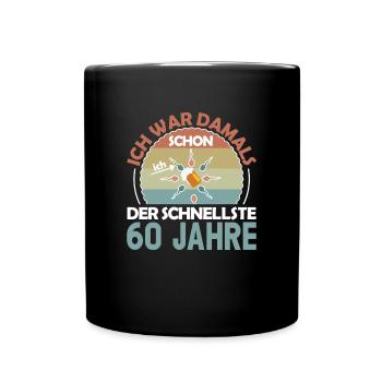 Ich war damals schon der Schnellste 60. Geburtstag - Tasse einfarbig - Schwarz - Vorne