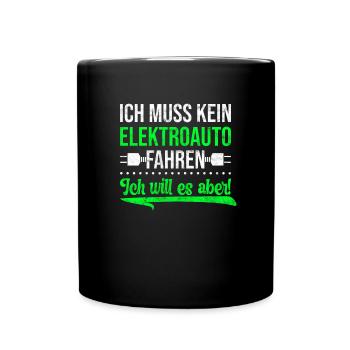 Ich muss kein Elektroauto fahren ich will es aber - Tasse einfarbig - Schwarz - Vorne