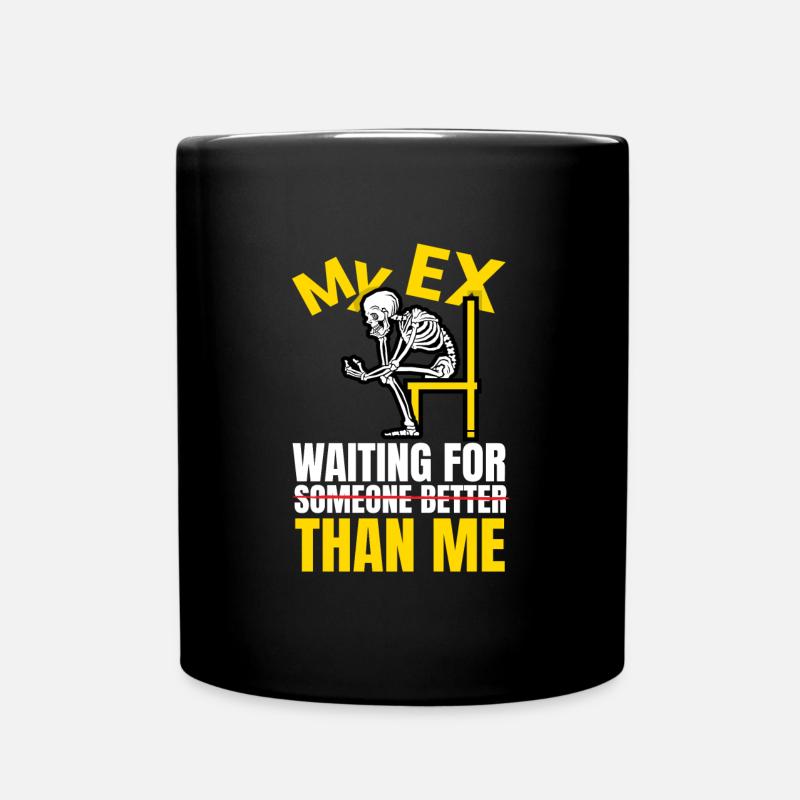 My Ex Waiting For Than Me Scheidung - Tasse einfarbig - Schwarz