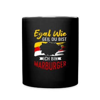 Egal Wie Geil Du Bist Ich Bin Marburger - Tasse einfarbig - Schwarz - Vorne