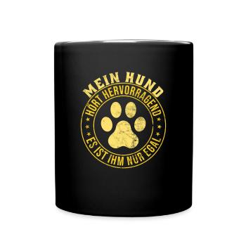 Mein Hund hört hervorragend es ist ihm nur egal - Tasse einfarbig - Schwarz - Vorne