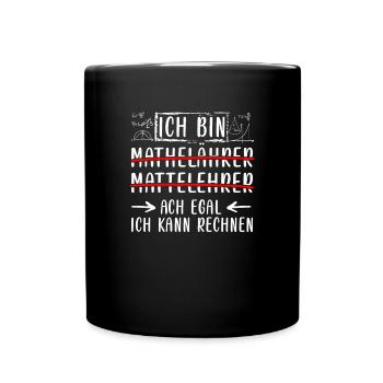 Ich bin Mathelehrer ich kann rechnen - Tasse einfarbig - Schwarz - Vorne