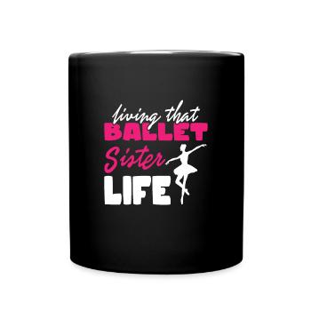Ballet Sister Life Dance Dancer - Full Colour Mug - black - Front