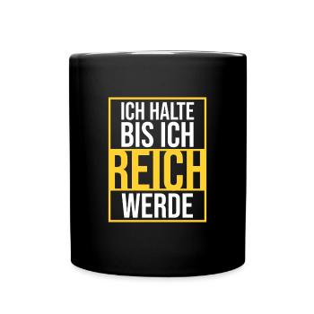 Ich halte bis ich reich werde - Tasse einfarbig - Schwarz - Vorne