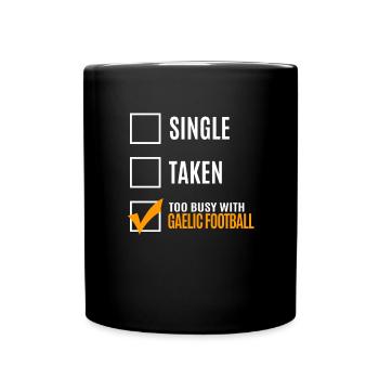 Single too busy with Gälischem football - Full Colour Mug - black - Front