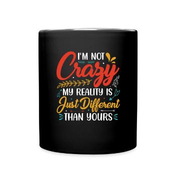 Je ne suis pas fou! Ma réalité... - Mug uni - noir - Devant