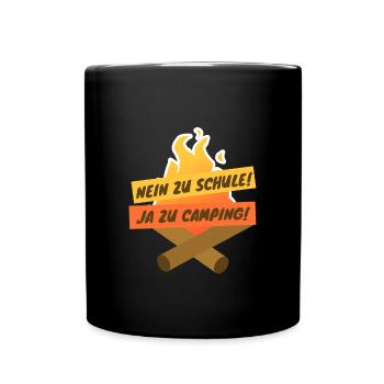 Nein zu Schule - Ja zu Camping! - Tasse einfarbig - Schwarz - Vorne