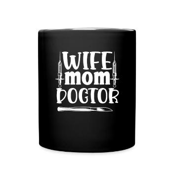 Wife Mother Doctor Doctorate Academic Fun - Full Colour Mug - black - Front