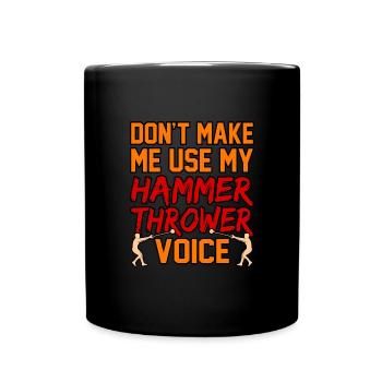 Let Me Not Use My Hammer Thrower Voice - Full Colour Mug - black - Front