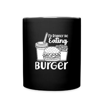 ID Rather Be Eating Burger Fast Food - Full Colour Mug - black - Front