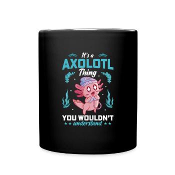 Das Ist Eine Axolotl-sache, Die Du Nicht Verstehen - Tasse einfarbig - Schwarz - Vorne