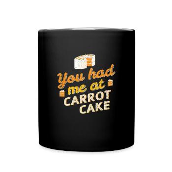 You Had Me At Carrot Cake Karottenkuchen - Full Colour Mug - black - Front