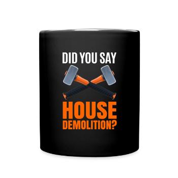 Haus Zerstörung Renovierung Geschenk - Tasse einfarbig - Schwarz - Vorne