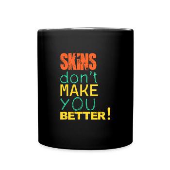Les skins ne vous rendent pas meilleur! - Mug uni - noir - Devant
