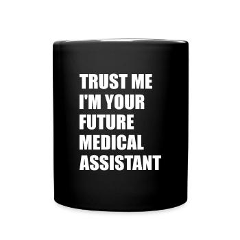 Trust Me I'm Your Future Medical Assistant Slogan - Tasse einfarbig - Schwarz - Vorne