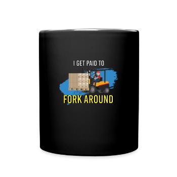 I Get Paid To Fork Around Gabelstapler - Tasse einfarbig - Schwarz - Vorne