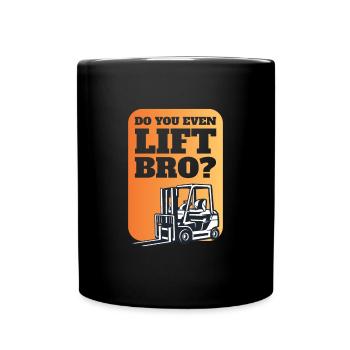 Do You Even Lift Bro? Gabelstapler - Tasse einfarbig - Schwarz - Vorne