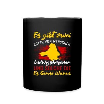 Es Gibt Zwei Arten Von Menschen Ludwigshafener - Tasse einfarbig - Schwarz - Vorne
