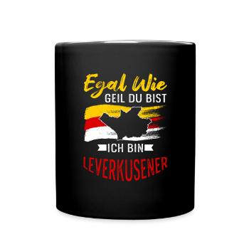 Egal Wie Geil Du Bist Ich Bin Leverkusener - Tasse einfarbig - Schwarz - Vorne