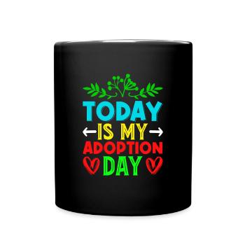 Aujourd’hui, mon jour d’adoption est le jour de - Mug uni - noir - Devant