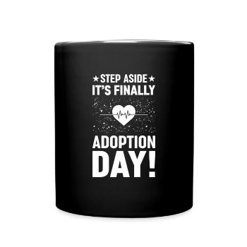 Step aside It's finally adoption day happy - Full Colour Mug - black - Front