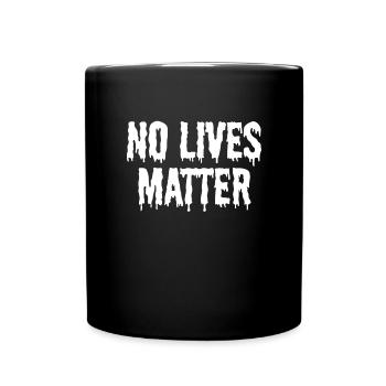 Keine Leben Materie Tropf Halloween keine Leben Ma - Tasse einfarbig - Schwarz - Vorne