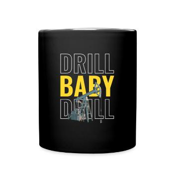 Drill Baby Drill Öl Bohren Bohrinsel - Tasse einfarbig - Schwarz - Vorne