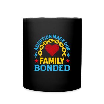 Adoption has welded our family together - Full Colour Mug - black - Front