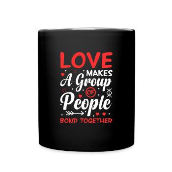 Love welds a group of people together - Full Colour Mug - black - Front