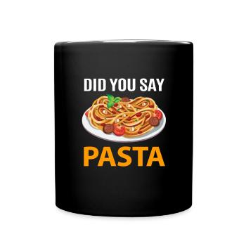 Did you say pasta? - Full Colour Mug - black - Front