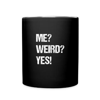 ME? Weird? yes! - Full Colour Mug - black - Front