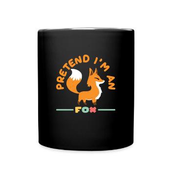 Pretend Im An Fox Fuchs Tier Rotfuchs - Tasse einfarbig - Schwarz - Vorne