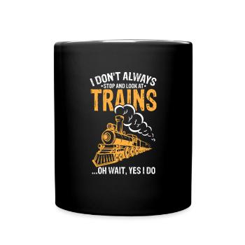 Ich halte nicht immer an und schaue mir Z�ge an, o - Tasse einfarbig - Schwarz - Vorne