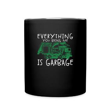 Alles, was du mir bringst, ist M�ll lustigen M�lla - Tasse einfarbig - Schwarz - Vorne