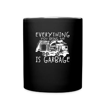 Alles, was du mir bringst, ist M�ll lustigen M�llw - Tasse einfarbig - Schwarz - Vorne